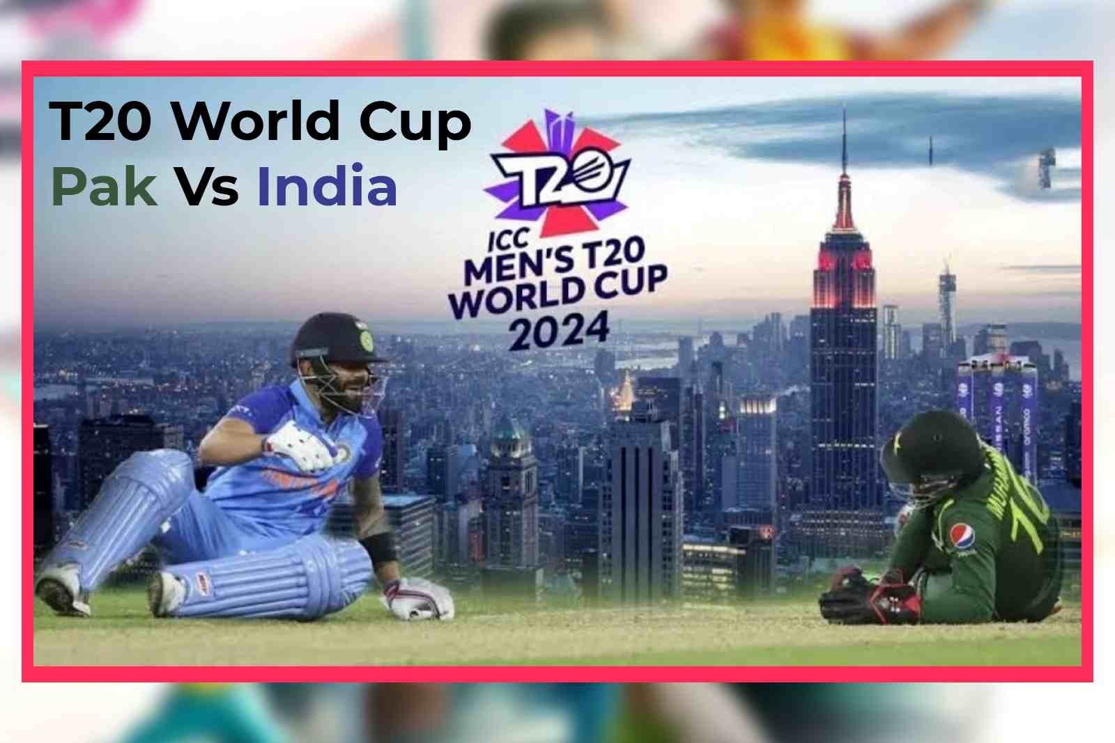 T20 World Cup Pak Vs India 2024